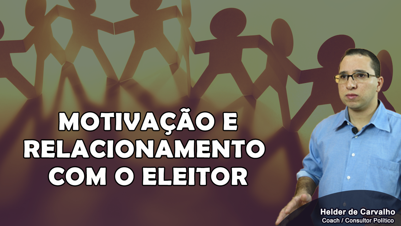 Motivação e Relacionamento com o Eleitor